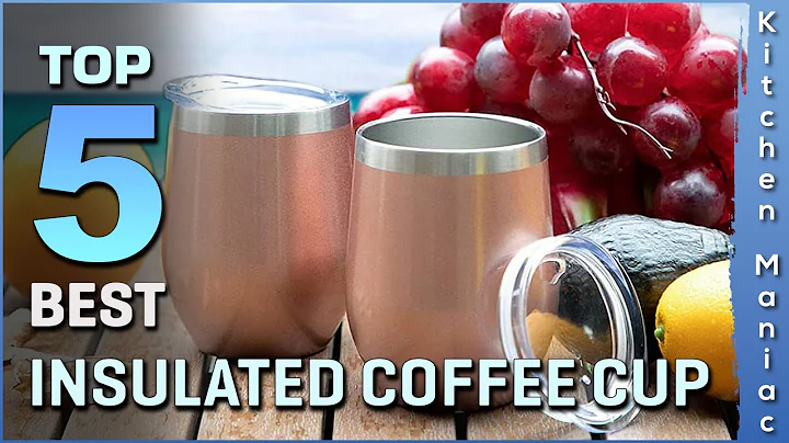 Top 5 Best Insulated Coffee Cups Review in 2025 | Best Insulated Coffee Mugs