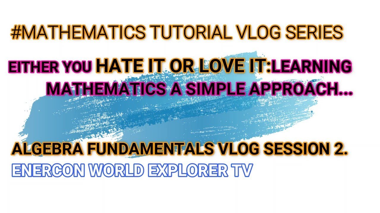 EITHER YOU WILL HATE IT OR LOVE IT ALGEBRA SESSION 2