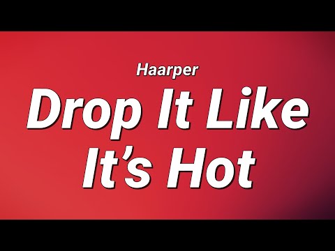 Haarper - Drop It Like It’s Hot (Lyrics)