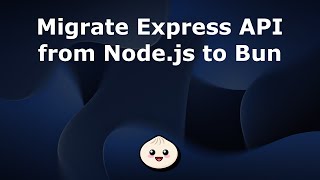 Migrating an Express.js API from Node.js to Bun