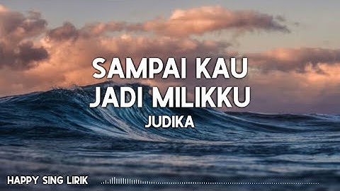 Judika - Sampai Kau Jadi Milikku (Lirik)
