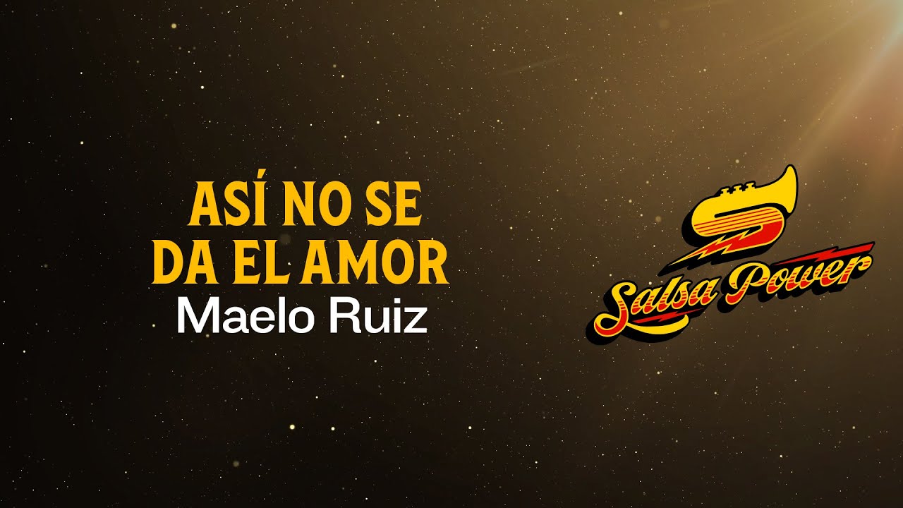 Así No Se Da El Amor, Maelo Ruiz