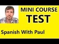 Mini course test  spanish with paul