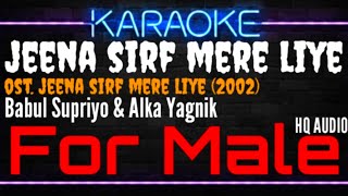 Karaoke Jeena Sirf Mere Liye ( For Male ) - Babul Supriyo & Alka Yagnik Ost. Jeena Sirf Mere Liye