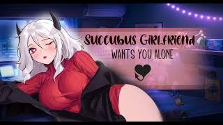 Succubus Girlfriend Wants You Alone~ {F4A} (Com.)