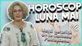 Horoscop Camelia Pătrășcanu. A doua jumătate a lunii mai 2024, extrem de ofertantă