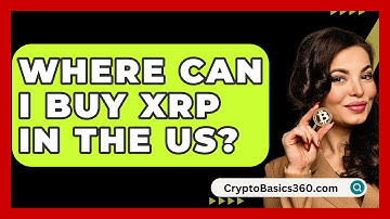 Where Can I Buy Xrp In The Us? - CryptoBasics360.com