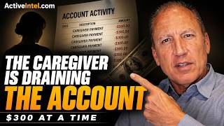 The Caregiver Is Draining the Account $300 at a Time