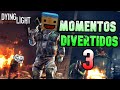 Momentos divertidos y epicos 3  dying light