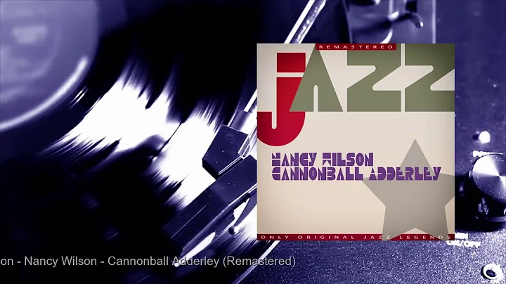 Nancy Wilson - Cannonball Adderley (Remastered) (F...