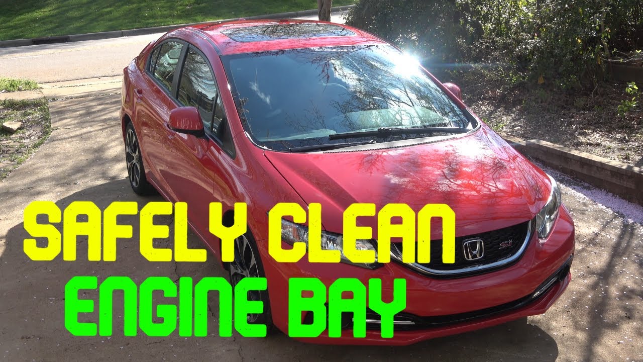 Clean Engine Bay Safely 9th Generation Honda Civic Si 2012 2013 2014