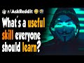 What is a useful skill everyone should learn?
