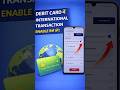 International transactions enable in debit card | union ease app | set ATM card limit