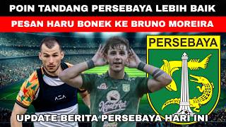 🔴WOWW POIN TANDANG PERSEBAYA LEBIH BAIK🔥PESAN HARU BONEK KE BRUNO MOREIRA😱