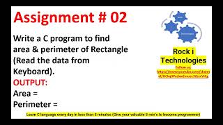 Assignment # 2 Write a C program to find area & perimeter of Rectangle Read the data from Keyboard.