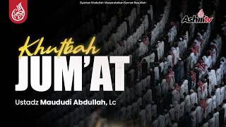 🔴 [SIARAN TUNDA] Khutbah Jum'at - Ustadz Maududi Abdullah, Lc حفظه الله