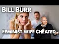 Bill Burr - Feminist Cheated On Husband And Now Wants A Divorce. | Monday Morning Podcast