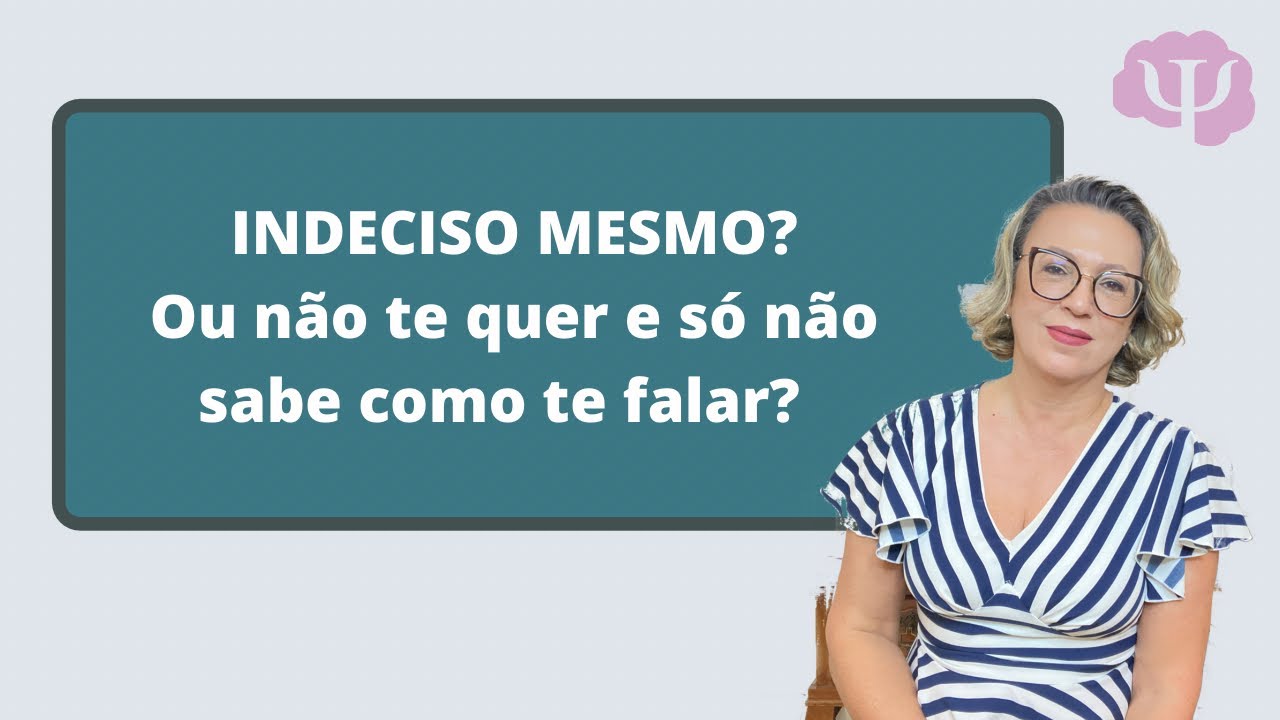 A pessoa está indecisa em relação à você. O que fazer? - YouTube