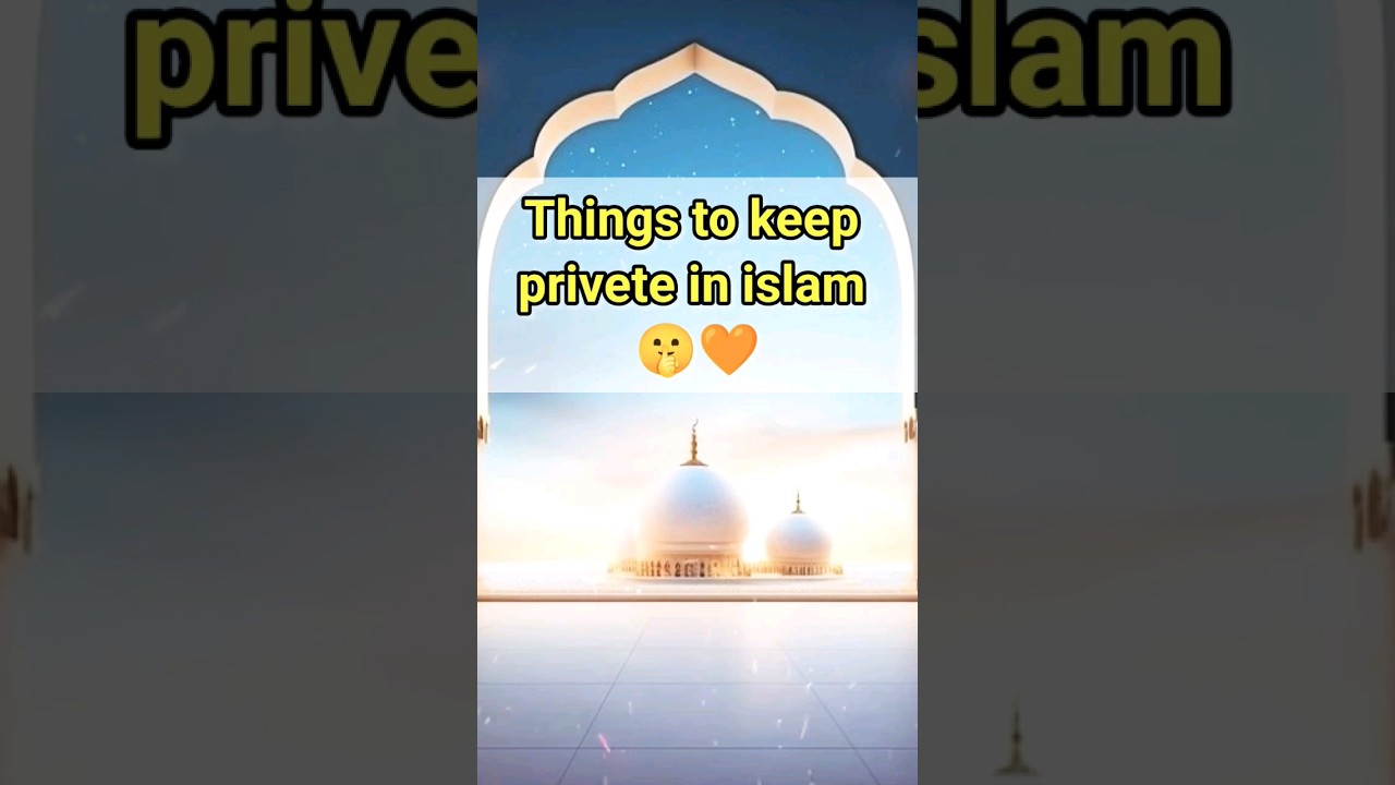 things to keep private in islam 🤫☪️ islamic