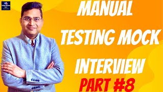 Manual Testing Mock Interview for Fresher - Part #8 | Software Testing Interview Questions