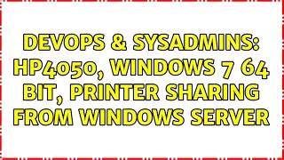 Celebrity DevOps & SysAdmins: HP4050, Windows 7 64 Bit, Printer Sharing from Windows Server Net Worth