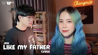 Video thumbnail of "Like My Father (Cover) - Jax | Changmie x Tiến Tới"