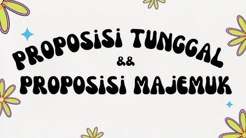 Proposisi tunggal dan proposisi majemuk | INFORMATIKA KELAS 10