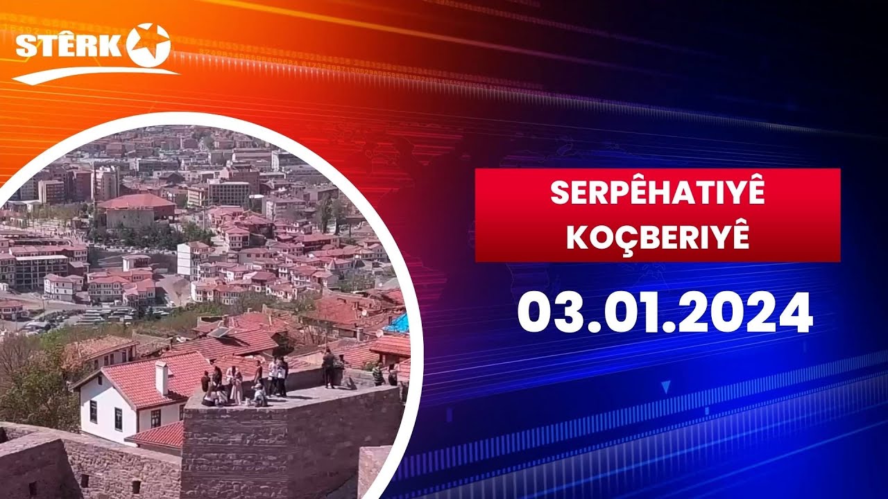 Serpêhatiyên Koçberiyê 03.01.2024