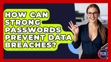 How Can Strong Passwords Prevent Data Breaches? - Get Rid Of Guide