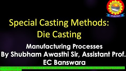 Special Casting Methods: Die Casting  by Shubham Awasthi | B.Tech.| Mechanical | 4th Sem | M P