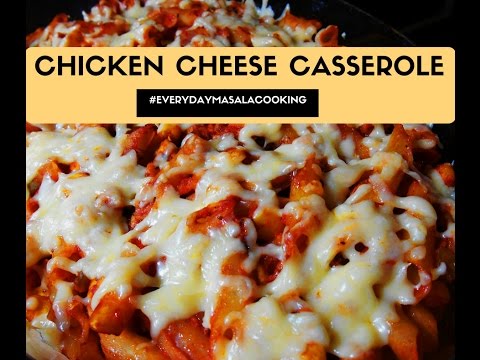 Chicken Cheese Casserole - Chicken Pasta Bake Recipe - Cheesy Pasta Recipe