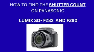How to check Panasonic LUMIX DC FZ82 /FZ80 SHUTTER COUNT, here is the COMPLETE GUIDE FOR 2025