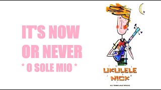 Ukulele Nick: It's Now or Never - Elvis Presley & Eduardo di Capua & Alfredo Mazzucchi