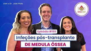 Infecções pós-transplante de medula óssea com o Dr. João Prats