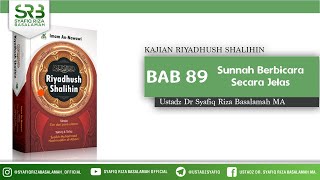 Riyadhush Shalihin Bab 89 : Sunnah Berbicara Secara Jelas  - Ustadz Dr Syafiq Riza Basalamah MA