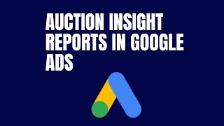 How Auction Insight Reports Works In Google Ads | Step By Step | Part 89
