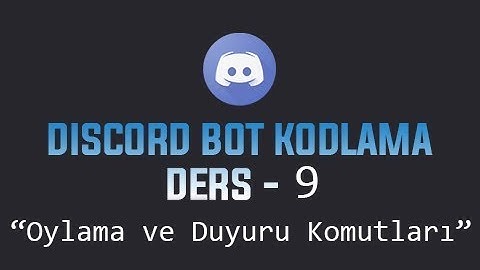 Discord Bot Dersleri #9 | Oylama ve Duyuru Komutları| Buğra Öz