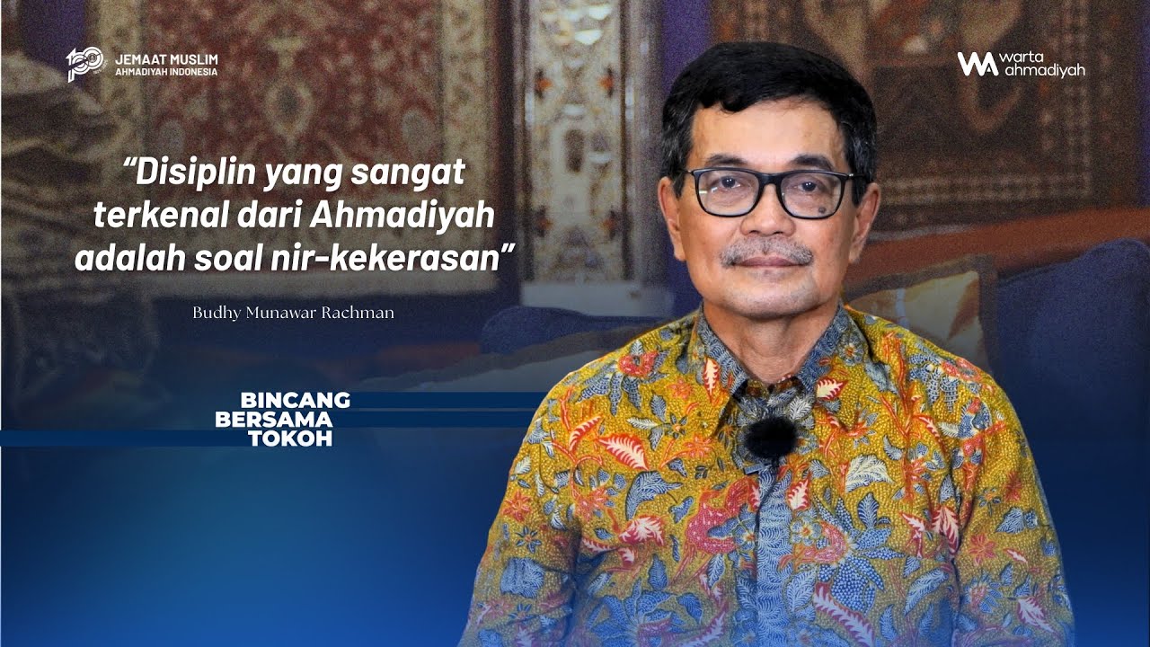 Budhy Munawar Rachman: Konsistensi Ahmadiyah Lawan Persekusi Lewat Cinta | Bincang Bersama Tokoh #13