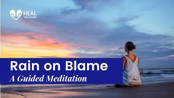 Guided Meditation: Rain On Blame