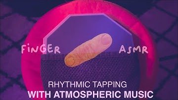 ASMR Rhythmic Tapping with Atmospheric Music 🎵  | No Talking