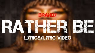 Brandy - Rather Be (Lyrics/Lyric Video)