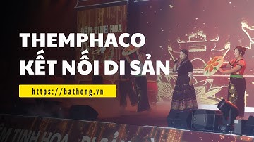 MV “Themphaco Kết Nối Di Sản” – Điểm nhấn đầy cảm xúc tại Gala Đêm Tinh Hoa Di Sản và Khát Vọng