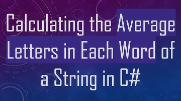 Calculating the Average Letters in Each Word of a String in C#