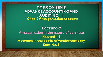 T Y BCOM SEM - 5 | AMALGAMATION ACCOUNTS LEC 9 | GUJARATI By Suresh Sir