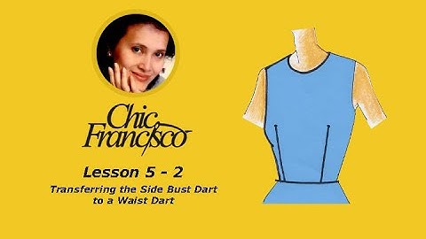 Lesson 5-2 Transferring the Side Bust Dart to a Waist Dart