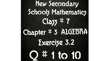 New Secondary Schools Mathematics| Class 7 | Exercise 3.2| Q 1 to 10.