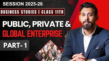 Public, Private and Global enterprises | Chapter 3 | Business Studies | Class 11 | Part 1