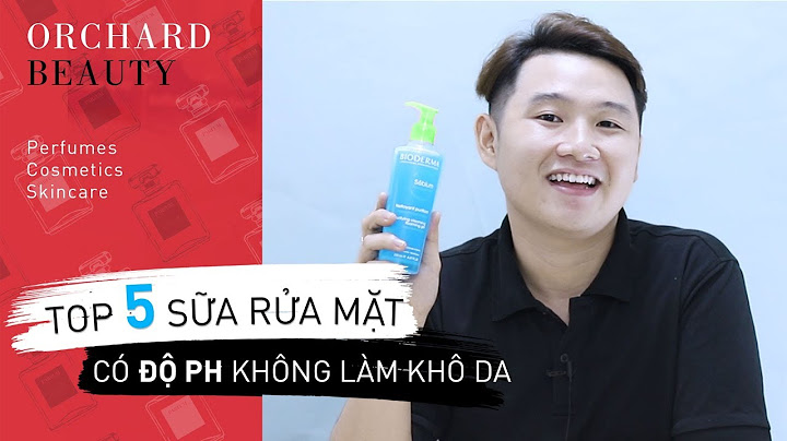 Top sữa rửa mặt có độ ph thấp năm 2024