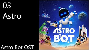 03. Astro - Astro Bot OST (Official Video Game Soundtrack)