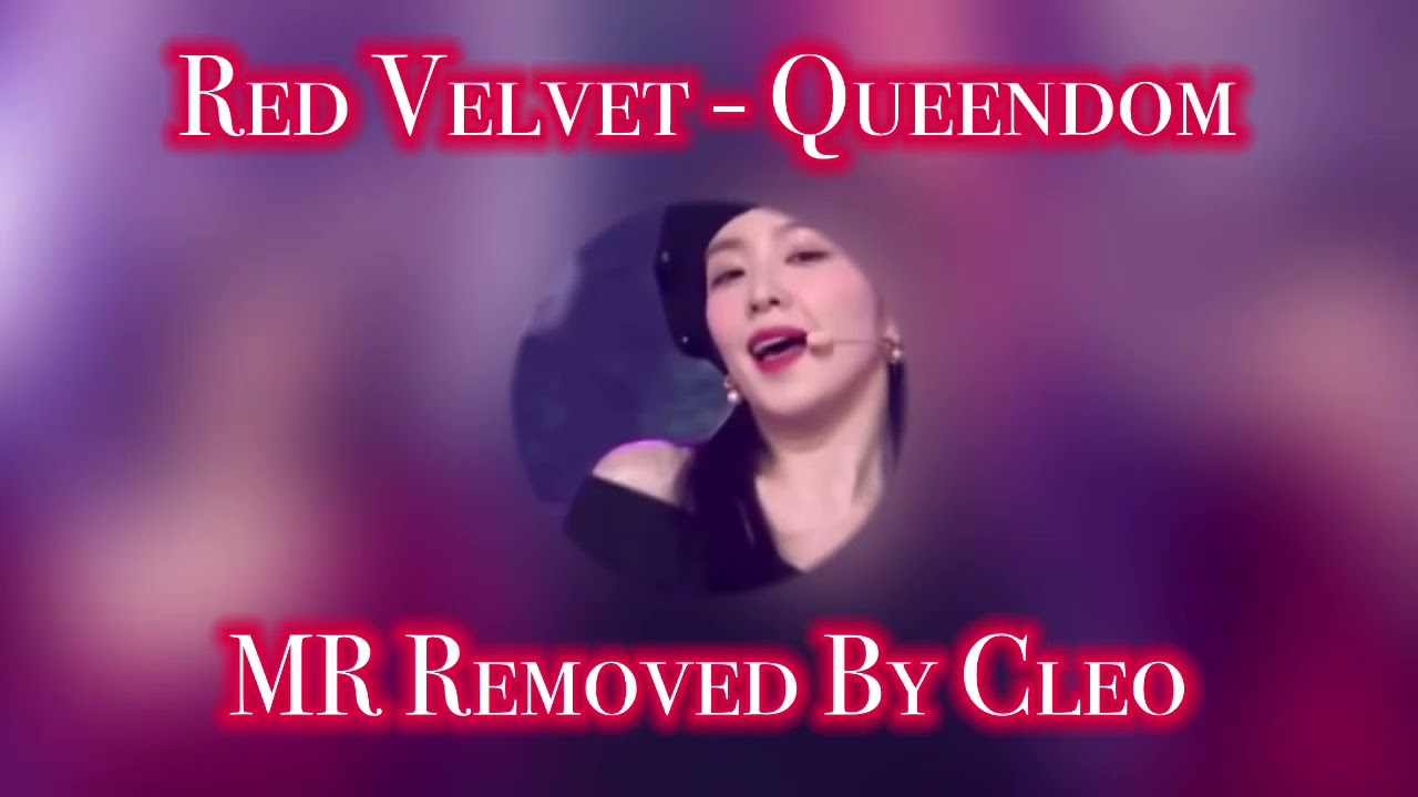 RED VELVET - QUEENDOM CLEAN MR REMOVED (KBS SONG FESTIVAL)